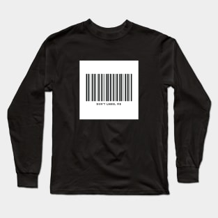 Don't  Label Me Long Sleeve T-Shirt